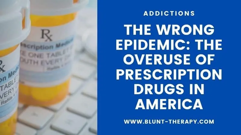 The Wrong Epidemic The Overuse of Prescription Drugs in America 1